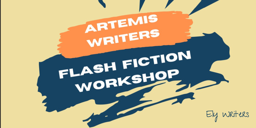 Orange and dark blue swiped across a pale apricot background has the text 'Artemis Writers' over the orange and 'flash fiction workshop' over the blue. In the bottom right corner, 'Ely Writers' is overlaid.