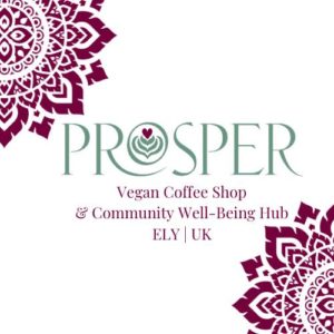 Prosper: vegan coffee shop and well-being hub. 16–18 Broad Street, Ely, CB7 4AH.